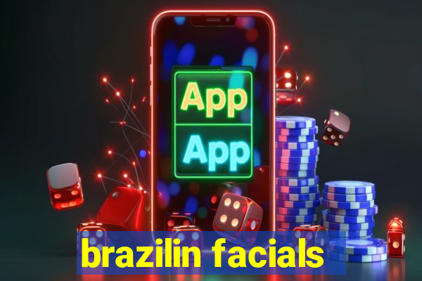 brazilin facials